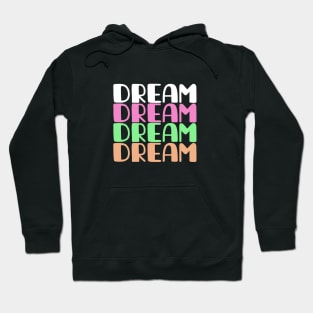 dream dream dream dream , believe in your dreams Hoodie